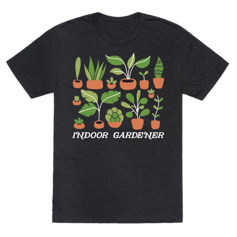 Indoor Gardener T-Shirt