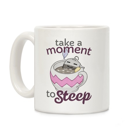 Take A Moment To Steep Coffee Mug