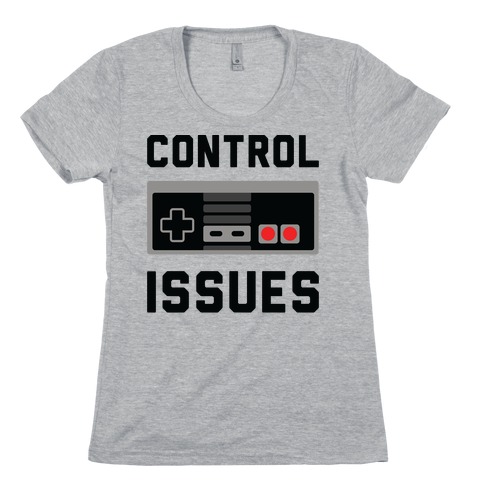 Control Issues Womens T-Shirt