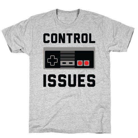 Control Issues T-Shirt