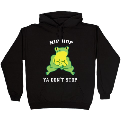 Hip Hop Ya Don't Stop Hooded Sweatshirt