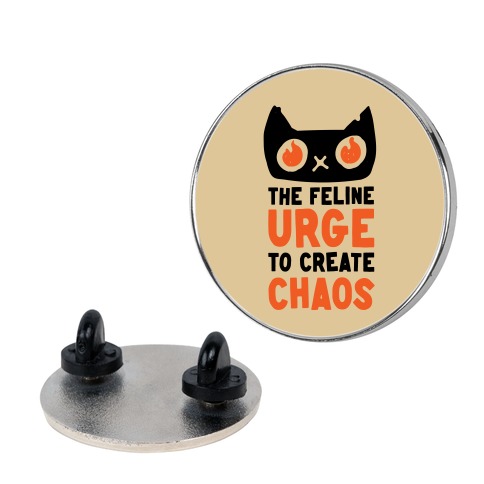 The Feline Urge To Create Chaos Pin