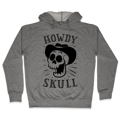 Howdy Skull! Hooded Sweatshirt