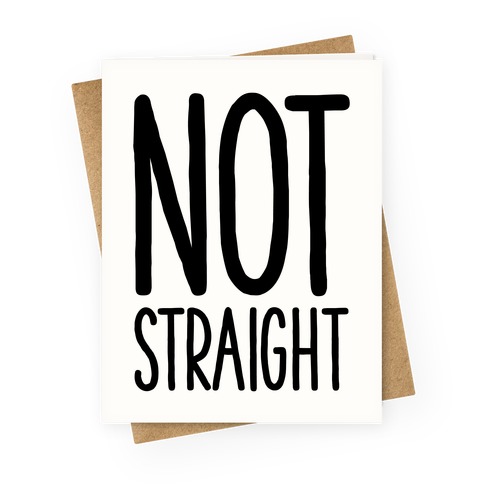 Not Straight Greeting Card