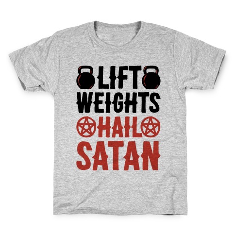 Lift Weights Hail Satan Kids T-Shirt