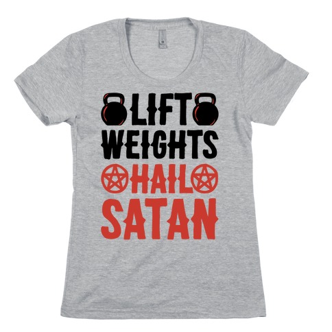 Lift Weights Hail Satan Womens T-Shirt