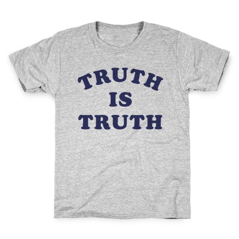 Truth is Truth Kids T-Shirt