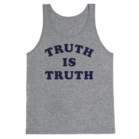 Truth is Truth Tank Top