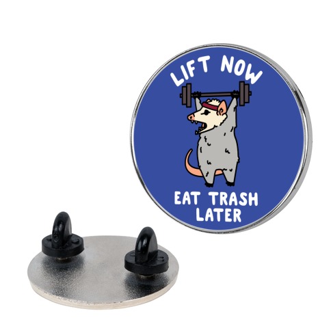 Lift Now Eat Trash Later Opossum Pin