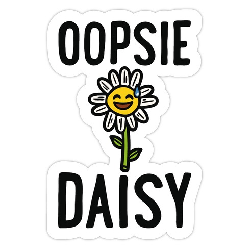 Oopsie Daisy Die Cut Sticker