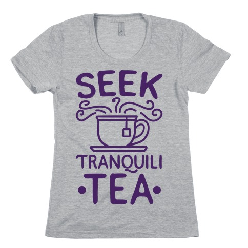Seek Tranquili-tea Womens T-Shirt