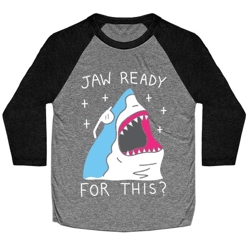Jaw Ready For This? Shark Baseball Tee