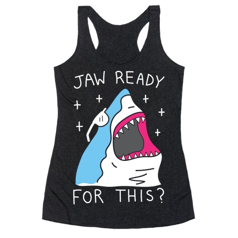 Jaw Ready For This? Shark Racerback Tank Top