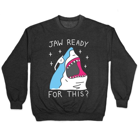 Jaw Ready For This? Shark Pullover