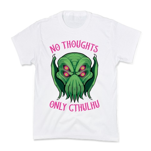 No Thoughts Only Cthulhu Kids T-Shirt