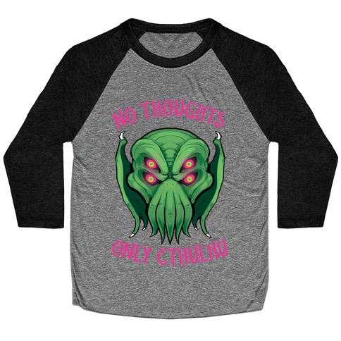 No Thoughts Only Cthulhu Baseball Tee