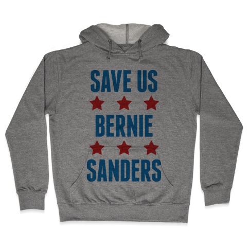 Save Us Bernie Sanders Hooded Sweatshirt