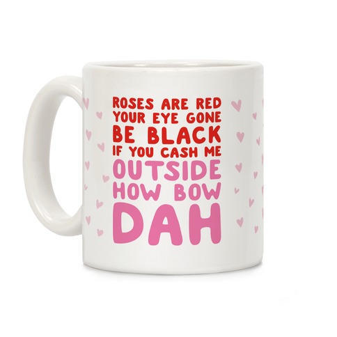 Cash Me Outside How Bout Day Valentine Coffee Mug