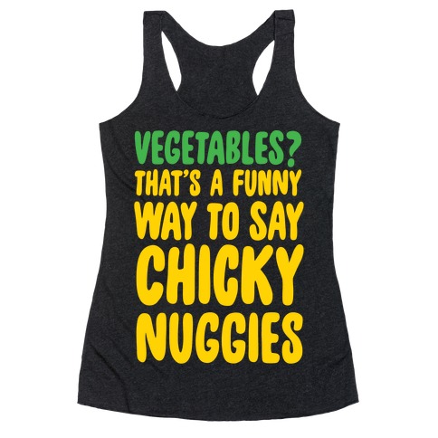 Vegetables That's A Funny Way To Say Chicky Nuggies White Print Racerback Tank Top