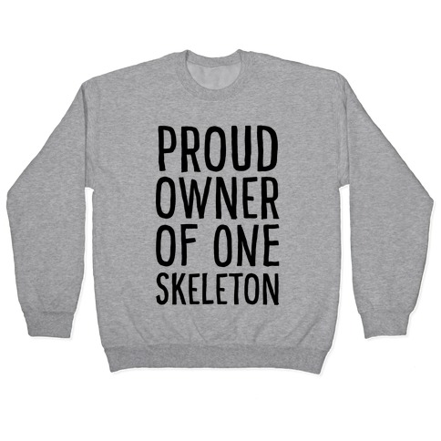 Proud Owner of One Skeleton Pullover