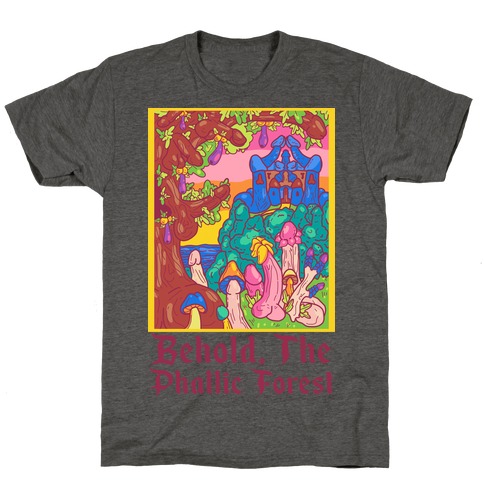 Behold, The Phallic Forest T-Shirt