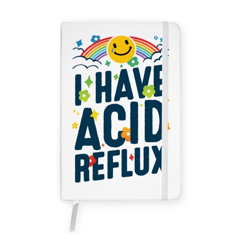 I Have Acid Reflux Notebook
