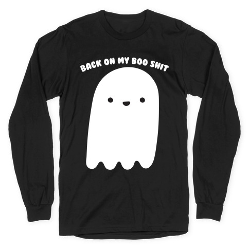 Back On My Boo Shit Ghost Long Sleeve T-Shirt