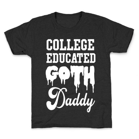 College Educated Goth Daddy Kids T-Shirt