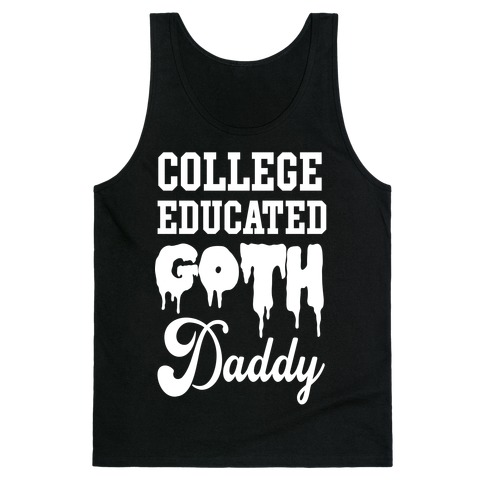 College Educated Goth Daddy Tank Top