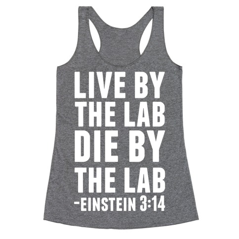 Live By The Lab Die By The Lab Einstein 3:14 Racerback Tank Top