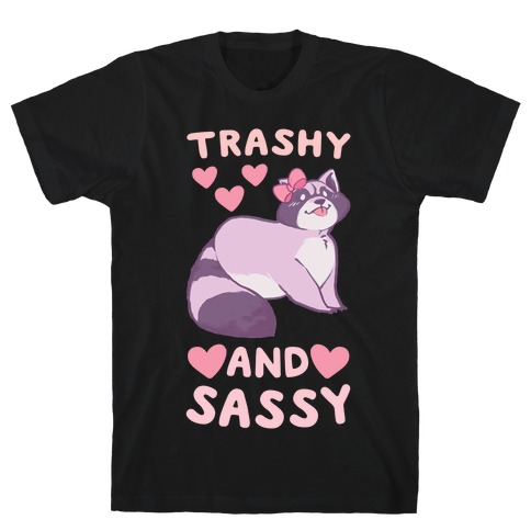 Trashy and Sassy T-Shirt