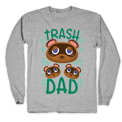 Trash Dad  Long Sleeve T-Shirt