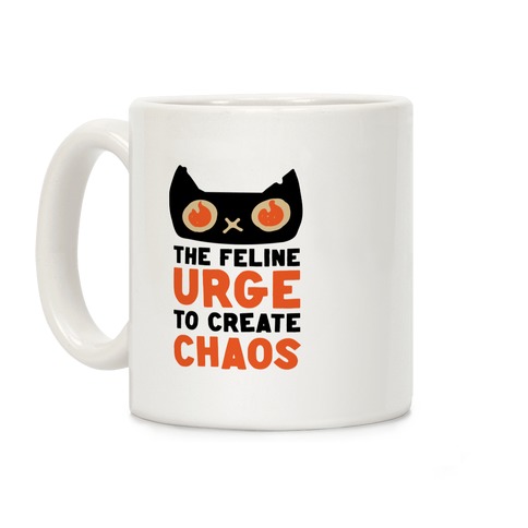 The Feline Urge To Create Chaos Coffee Mug