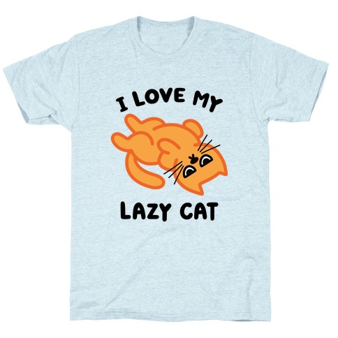 I Love My Lazy Cat T-Shirt