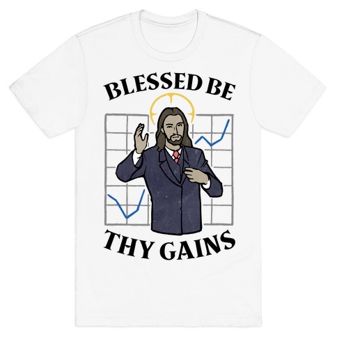 Blessed Be Thy Gains T-Shirt