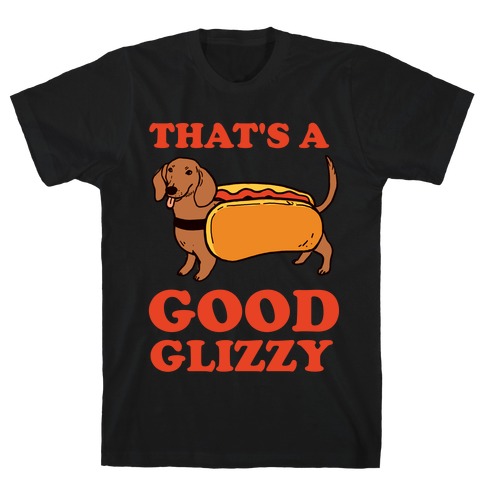  That's A Good Glizzy T-Shirt