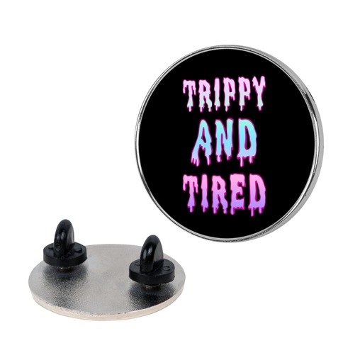 Trippy and Tired Pin