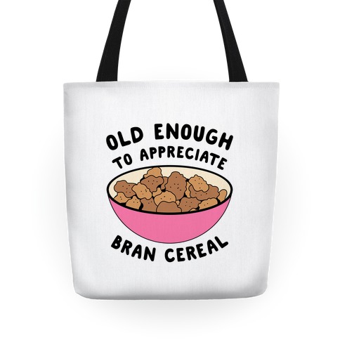 Old Enough to Appreciate Bran Cereal Tote