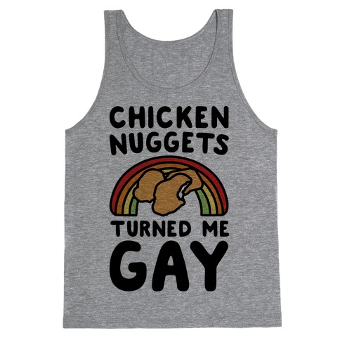 Chicken Nuggets Turned Me Gay Tank Top