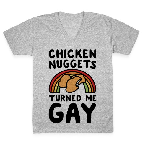 Chicken Nuggets Turned Me Gay V-Neck Tee Shirt