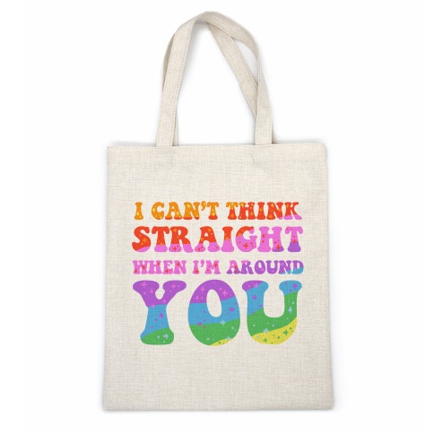 I Can't Think Straight When I'm Around You Casual Tote