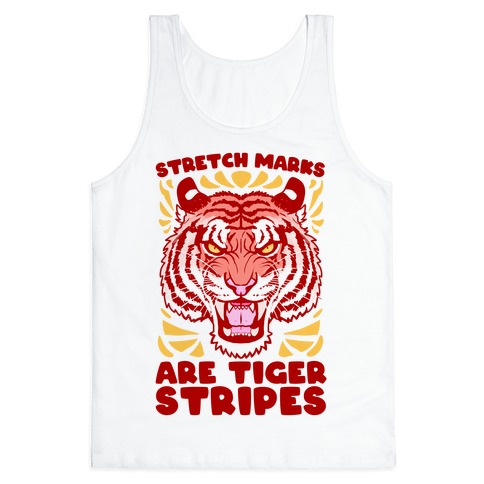 Stretch Marks Are Tiger Stripes Tank Top