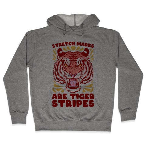 Stretch Marks Are Tiger Stripes Hooded Sweatshirt