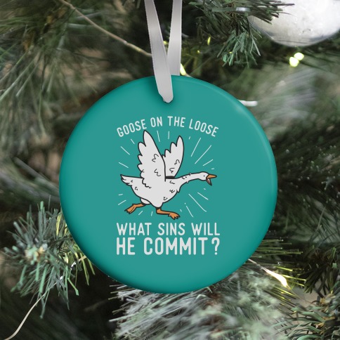Goose On The Loose, What Sins Will He Commit? Ornament