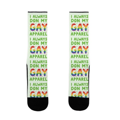 I Always Don My Gay Apparel Sock