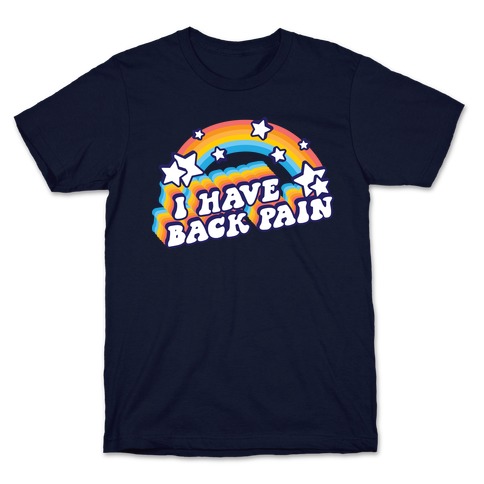I Have Back Pain Rainbow T-Shirt
