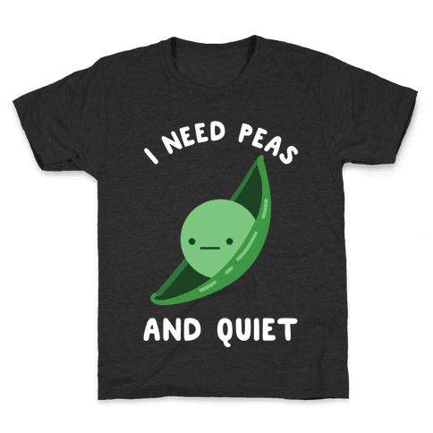 I Need Peas And Quiet