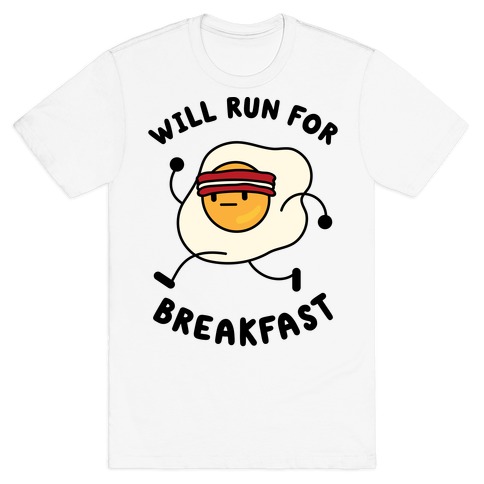 Will Run For Breakfast T-Shirt