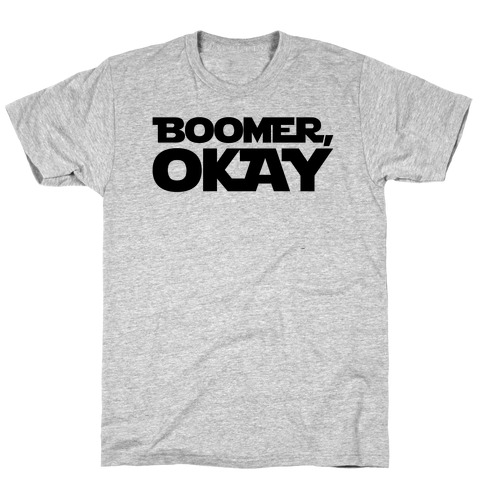 Boomer Okay Parody T-Shirt