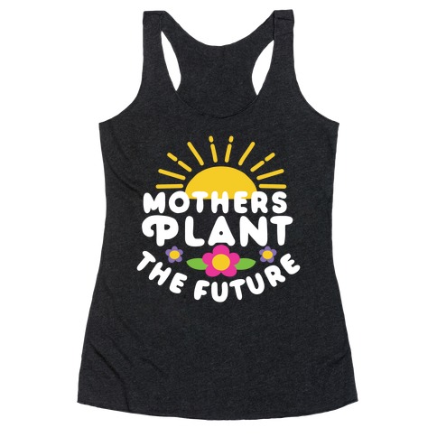 Mothers Plant The Future Racerback Tank Top